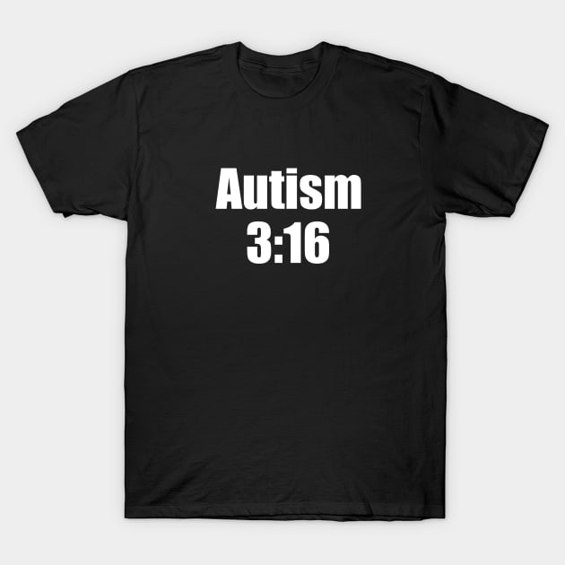 Autism 316 T-Shirt by jonah block